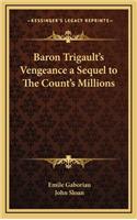 Baron Trigault's Vengeance a Sequel to the Count's Millions
