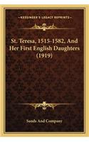 St. Teresa, 1515-1582, and Her First English Daughters (1919st. Teresa, 1515-1582, and Her First English Daughters (1919) )