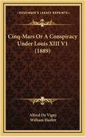 Cinq-Mars Or A Conspiracy Under Louis XIII V1 (1889)
