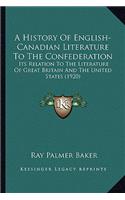 History Of English-Canadian Literature To The Confederation