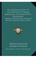 Introduction to the Defense of Abner Kneeland, Charged with Blasphemy
