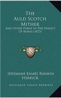 The Auld Scotch Mither: And Other Poems In The Dialect Of Burns (1873)(English)