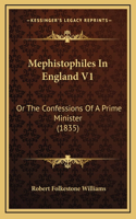 Mephistophiles in England V1: Or the Confessions of a Prime Minister (1835)