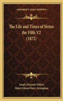 Life and Times of Sixtus the Fifth V2 (1872)