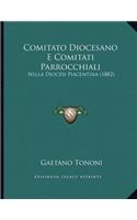 Comitato Diocesano E Comitati Parrocchiali: Nella Diocesi Piacentina (1882)