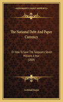 The National Debt And Paper Currency