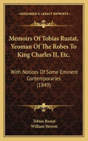 Memoirs Of Tobias Rustat, Yeoman Of The Robes To King Charles II, Etc.