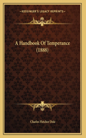 A Handbook Of Temperance (1888): (English)