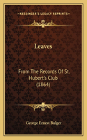 Leaves: From The Records Of St. Hubert's Club (1864)(English)