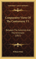 Comparative Views Of The Controversy V1