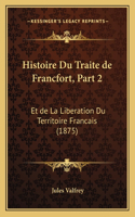 Histoire Du Traite de Francfort, Part 2