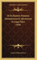 De Declinatione Nominum Substantivorum Et Adiectivorum In Lingua Palica (1858)