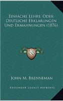 Einfache Lehre, Oder Deutliche Erklarungen Und Ermahnungen (1876)