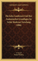 Lehre Lombroso's Und Ihre Anatomischen Grundlagen Im Lichte Moderner Forschung (1896)