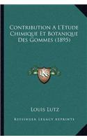 Contribution A L'Etude Chimique Et Botanique Des Gommes (1895)
