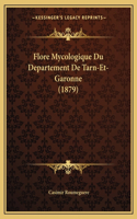 Flore Mycologique Du Departement De Tarn-Et-Garonne (1879)