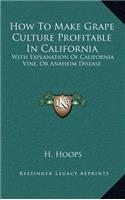 How to Make Grape Culture Profitable in California