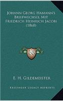 Johann Georg Hamann's Briefwechsel Mit Friedrich Heinrich Jacobi (1868)