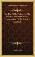 The Use Of The Psalms For The Physical Welfare Of Man A Fragment Out Of The Practical Kabbalah