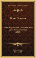 Oliver Newman: A New-England Tale, Unfinished; With Other Poetical Remains (1845)