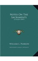 Notes On The Sacraments