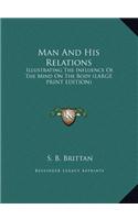 Man and His Relations: Illustrating the Influence of the Mind on the Body