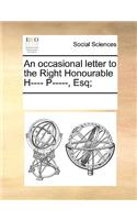 An Occasional Letter to the Right Honourable H---- P-----, Esq;