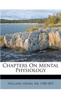 Chapters on Mental Physiology