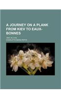 A Journey on a Plank from Kiev to Eaux-Bonnes; 1859. in 2 Vol