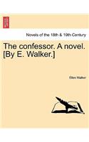 Confessor. a Novel. [By E. Walker.]