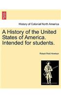 History of the United States of America. Intended for students.