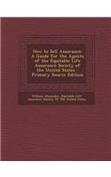 How to Sell Assurance: A Guide for the Agents of the Equitable Life Assurance Society of the United States(English)