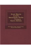 Ernst Moritz Arndt's Sammtliche Werke ...