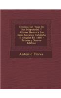 Cronica del Viaje de Sus Majestades y Altezas Reales a Las Islas Baleares: Cataluna y Aragon En 1860