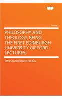 Philosophy and Theology, Being the First Edinburgh University Gifford Lectures;: (English)