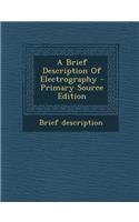 A Brief Description of Electrography - Primary Source Edition: (English)