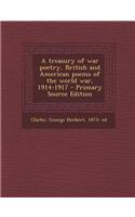 A Treasury of War Poetry, British and American Poems of the World War, 1914-1917