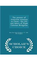 The Pioneer of American Missions in China