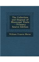 The Collection and Disposal of Municipal Waste - Primary Source Edition