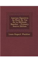 Apercus Equestres Au Point de Vue de La Methode Baucher - Primary Source Edition