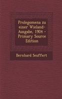 Prolegomena Zu Einer Wieland-Ausgabe, 1904 - Primary Source Edition