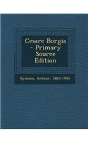 Cesare Borgia - Primary Source Edition: (English)