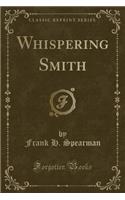 Whispering Smith (Classic Reprint)