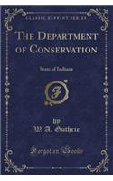 The Department of Conservation: State of Indiana (Classic Reprint)(English)