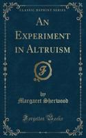 An Experiment in Altruism (Classic Reprint)