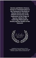 Darwin and Modern Science; Essays in Commemoration of the Centenary of the Birth of Charles Darwin and of the Fiftieth Anniversary of the Publication of the Origin of Species. Edited for the Cambridge Philosophical Society and the Syndics of the Un