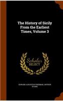 The History of Sicily From the Earliest Times, Volume 3
