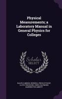 Physical Measurements; a Laboratory Manual in General Physics for Colleges