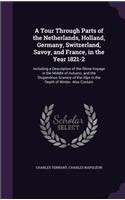 Tour Through Parts of the Netherlands, Holland, Germany, Switzerland, Savoy, and France, in the Year 1821-2