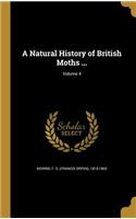 Natural History of British Moths ...; Volume 4
